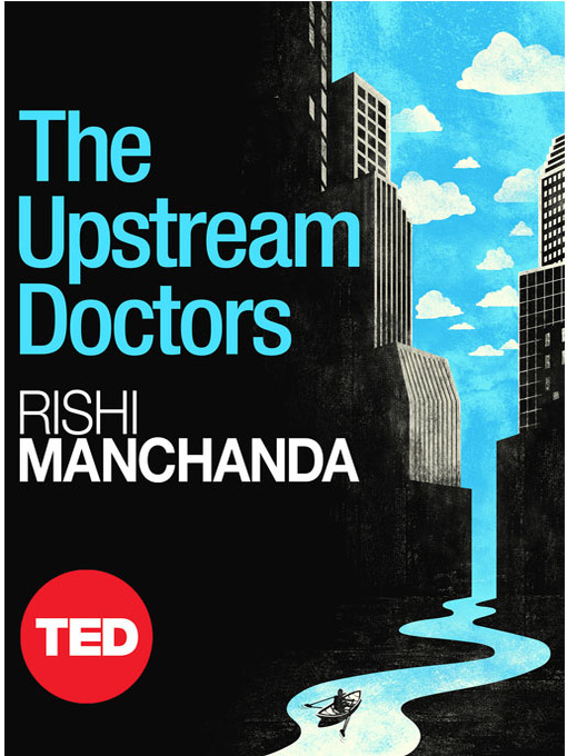Title details for The Upstream Doctors by Rishi Manchanda - Available